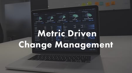 Banner Metric Driven Change Management