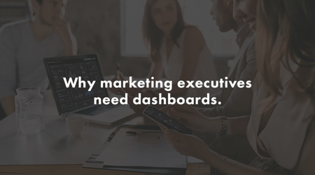 Why Marketing Executives Need Dashboards